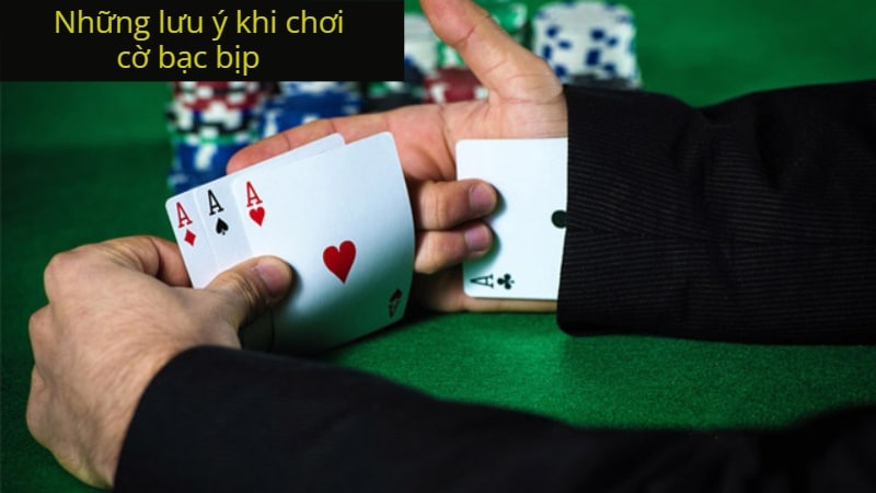 Lưu ý khi lựa chọn chơi cờ bạc bịp bạn cần nắm rõ