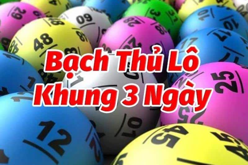 Định nghĩa bạch thủ lô khung 3 ngày